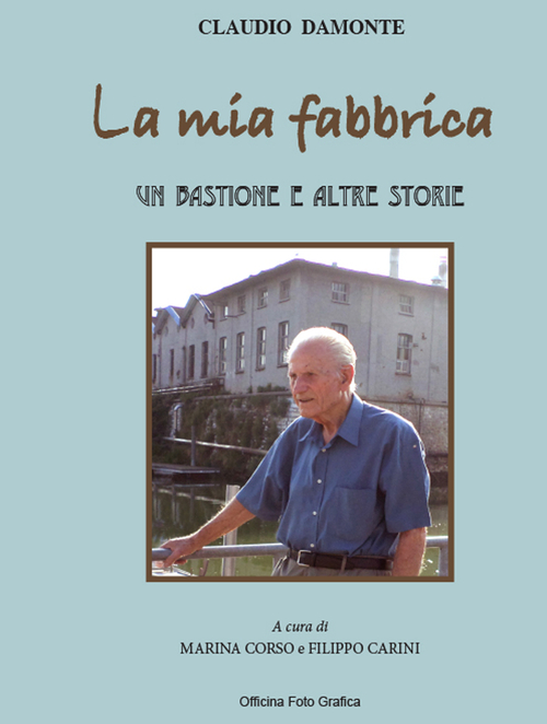 La mia fabbrica. Un bastione e altre storie