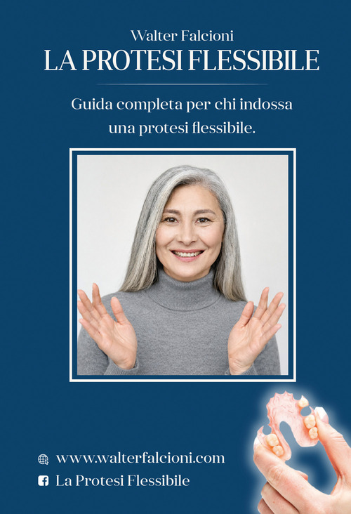 La protesi flessibile. Guida completa per chi indossa una protesi flessibile