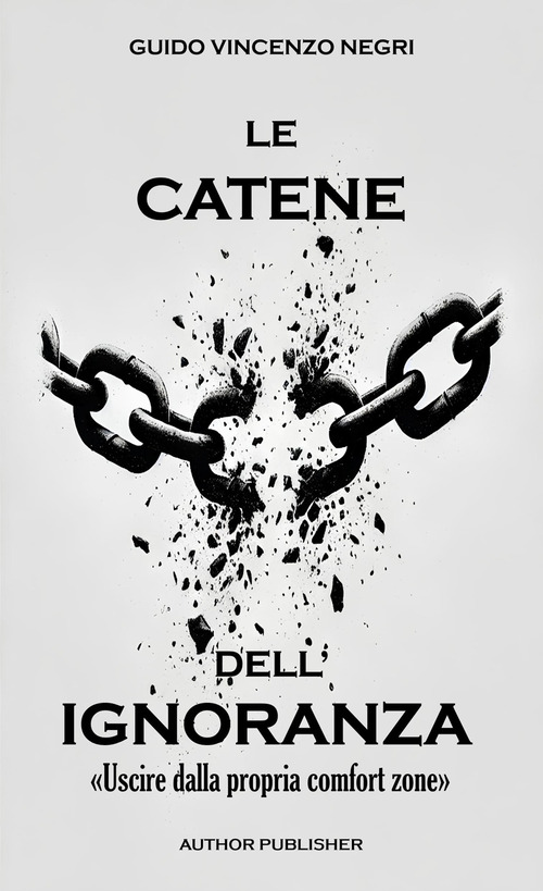 Le catene dell'ignoranza. &laquo;Uscire dalla propria comfort zone&raquo;