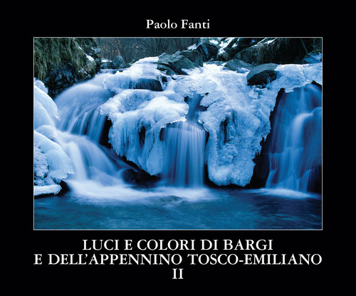 Luci e colori di Bargi e dell'Appennino Tosco-Emiliano
