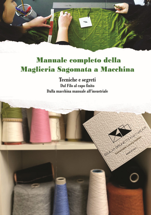Manuale completo della maglieria sagomata a macchina. Tecniche e segreti. Dal filo al capo finito