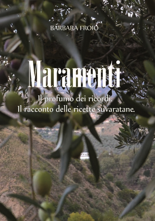 Maramenti. Il profumo dei ricordi. Racconto delle ricette suvaratane