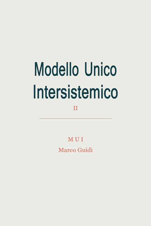 Modello Unico Intersistemico (MUI). Modello Univerale Interstemico (MUI) o Modello Unico e Universale o Modello Unico Universale (MUU)