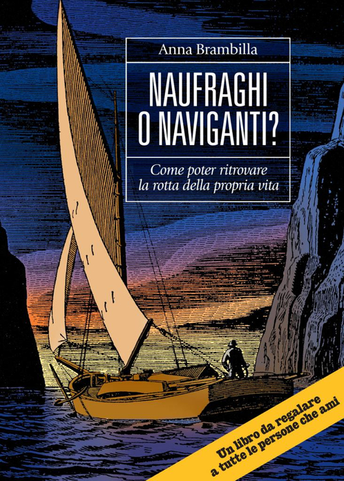 Naufraghi o naviganti? Come poter ritrovare la rotta della propria vita