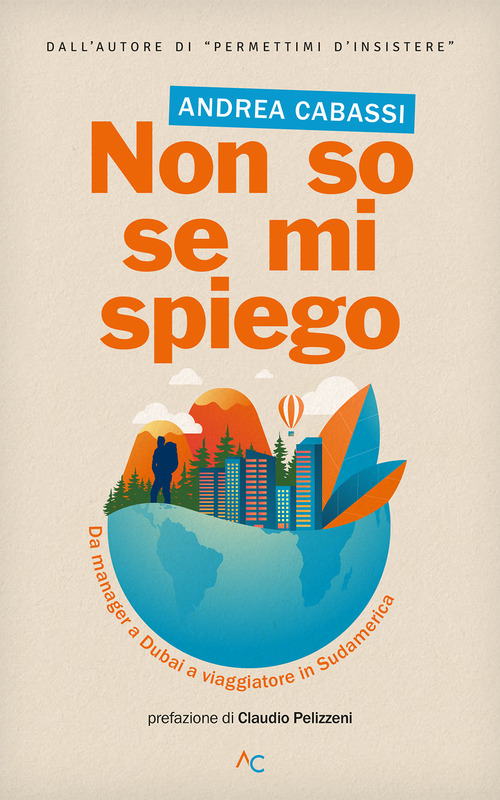 Non so se mi spiego. Da manager a Dubai a viaggiatore in Sudamerica