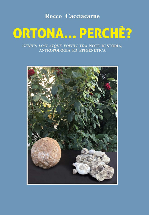 Ortona...perch&eacute;? Genius loci atque populi tra note di storia antropologia ed epigenetica
