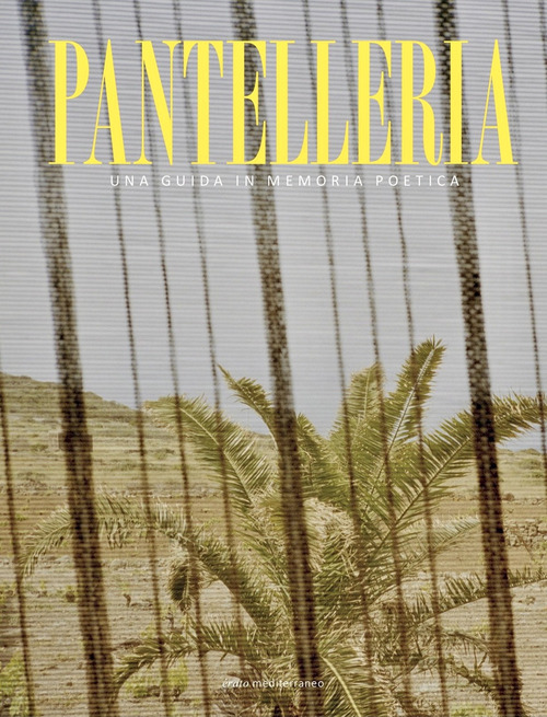 Pantelleria. Una guida in memoria poetica
