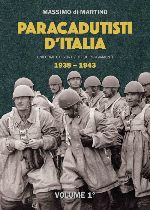 Paracadutisti d'Italia. Uniformi distintivi equipaggiamenti