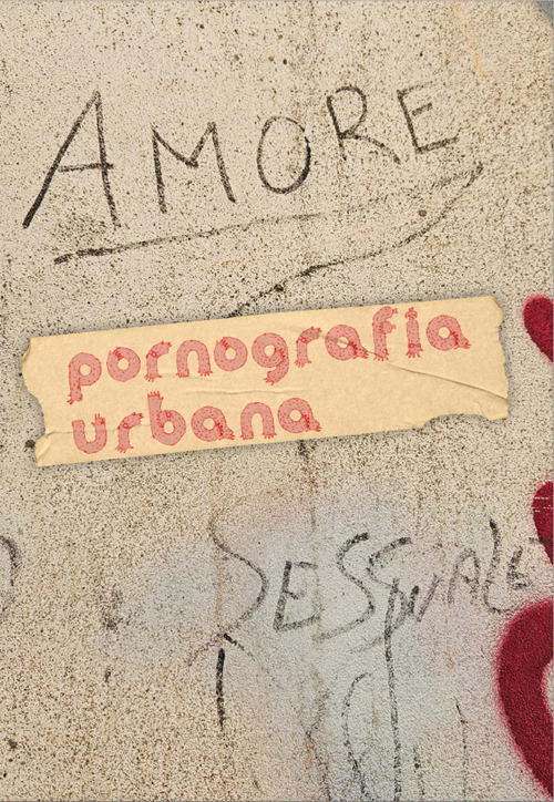 Pornografia urbana. Scatti di street art pi&ugrave; o meno pornografica in giro per il mondo