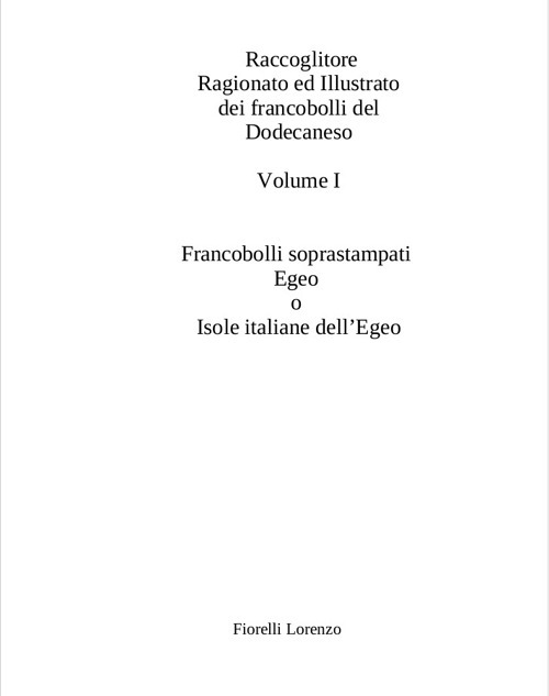 Raccoglitore ragionato ed illustrato dei francobolli del Dodecaneso dal 1912 al 1947. Isole italiane dell'Egeo