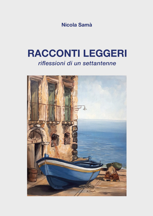 Racconti leggeri. Riflessioni di un settantenne