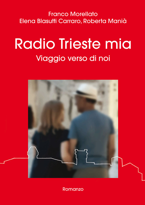 Radio Trieste mia. Viaggio verso di noi