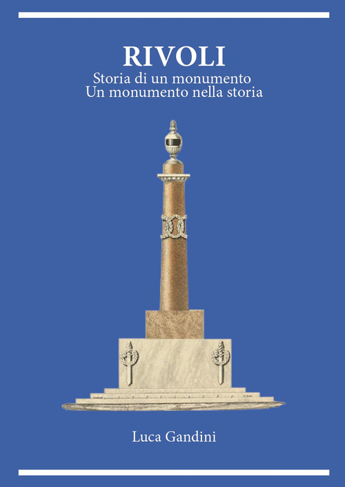 Rivoli. Storia di un monumento. Un monumento nella storia