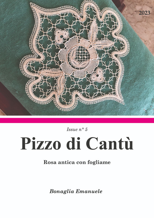 Rosa antica con fogliame. Pizzo di Cant&ugrave; Issue n&deg;5. Ediz. italiana e inglese