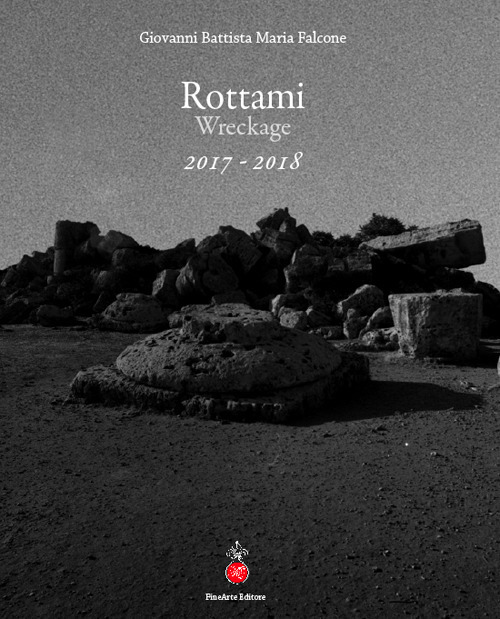Rottami. Wreckage 2017-2018. Ediz. italiana e inglese