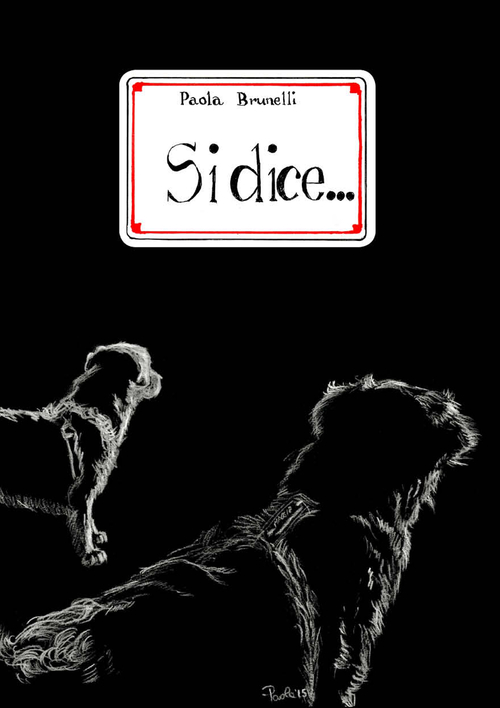 Si dice... Scorci della mia quotidianit&agrave; con i cani
