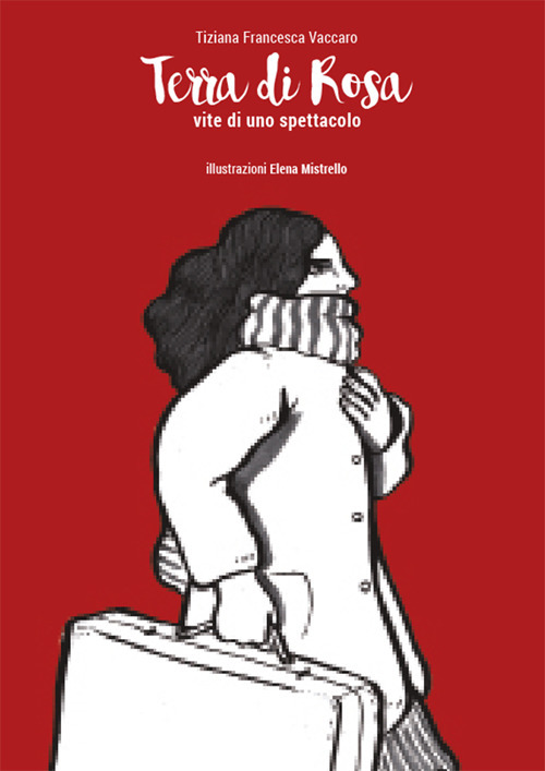 Terra di Rosa. Vite di uno spettacolo