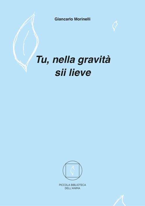 Tu, nella gravità sii lieve