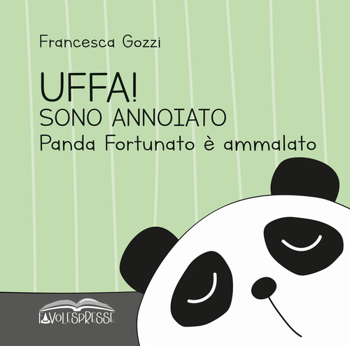 Uffa! Sono annoiato. Panda Fortunato &egrave; ammalato