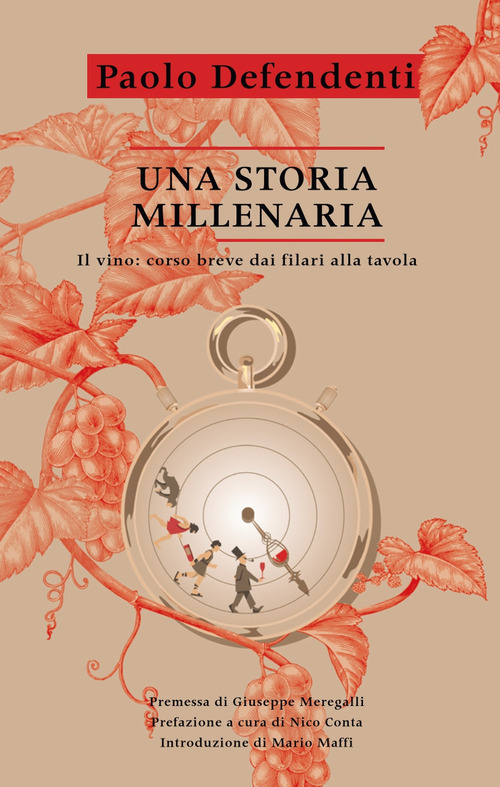 Una storia millenaria. Il vino: corso breve dai filari alla tavola