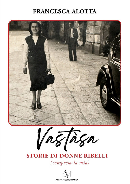 Vast&agrave;sa, storie di donne ribelli (compresa la mia)