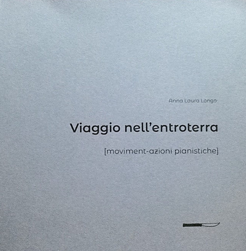 Viaggio nell'entroterra. Moviment-azioni pianistiche