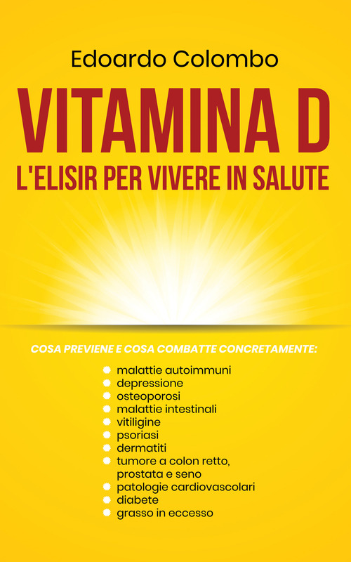 Vitamina D, l'elisir per vivere in salute. Ediz. italiana e inglese