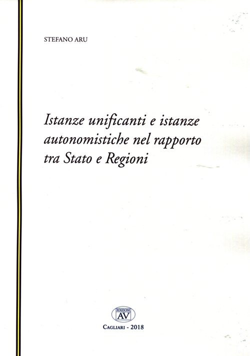 Istanze unificanti e istanze autonomistiche nel rapporto tra Stato e Regioni