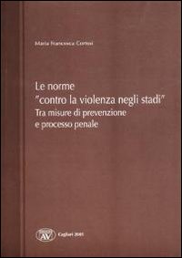 Le norme «contro la violenza negli stadi». Tra misure di prevenzione e processo penale