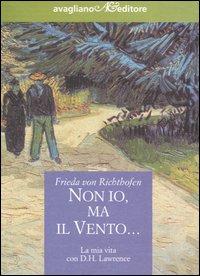 Non io, ma il vento... La mia vita con D.H. Lawrence
