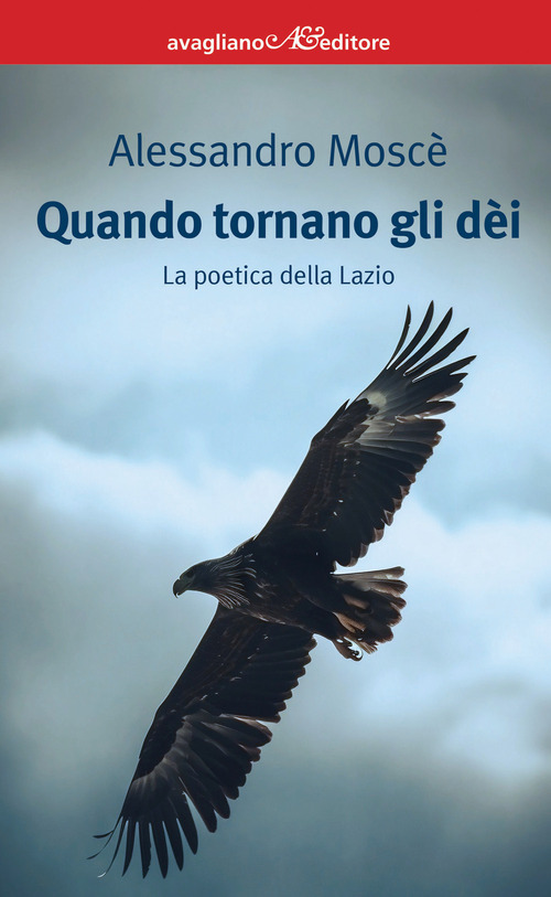 Quando tornano gli d&egrave;i. La poetica della Lazio