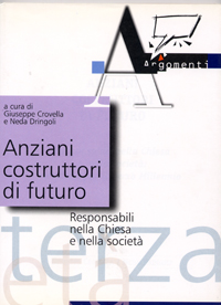 Anziani costruttori di futuro. Responsabili nella Chiesa e nella societ&agrave;