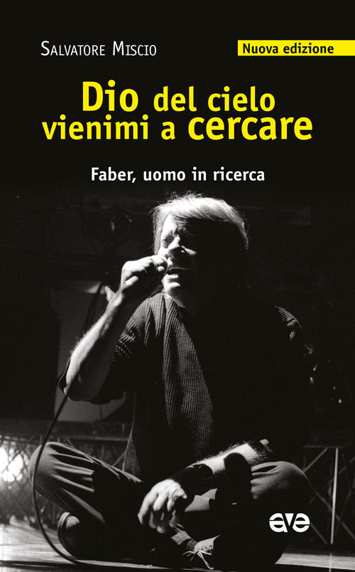 Dio del cielo vienimi a cercare. Faber, uomo in ricerca