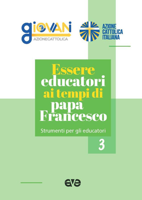 Essere educatori ai tempi di papa Francesco. Strumenti per gli educatori