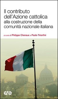 Il contributo dell'Azione cattolica alla costruzione della comunit&agrave; nazionale italiana