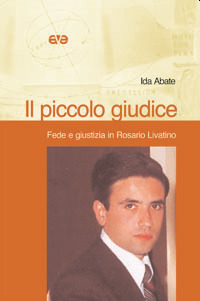 Il piccolo giudice. Fede e giustizia in Rosario Livatino