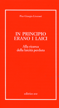 In principio erano i laici. Alla ricerca della laicit&agrave; perduta