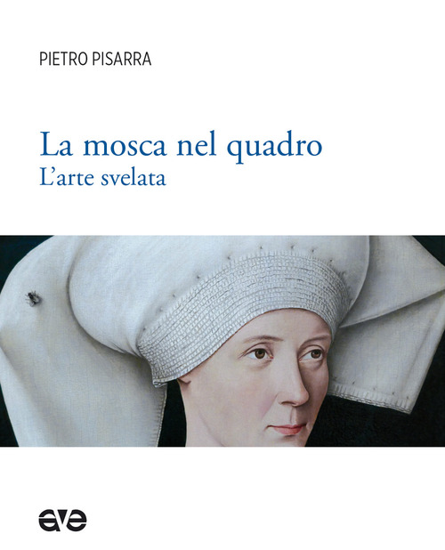 La mosca nel quadro. L'arte svelata