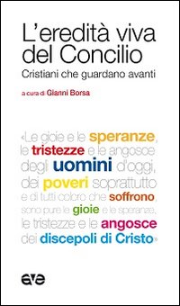 L'eredit&agrave; viva del Concilio. Cristiani che guardano avanti
