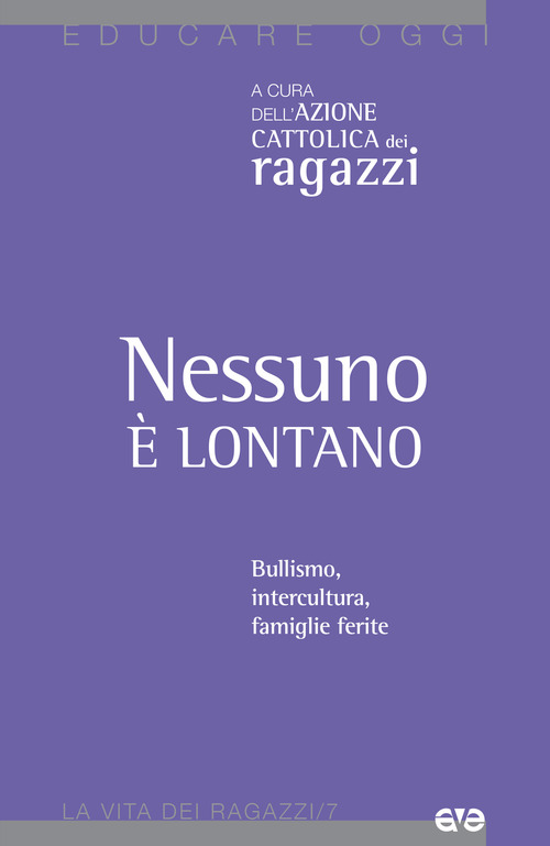 Nessuno &egrave; lontano. Bullismo, intercultura, famiglie ferite