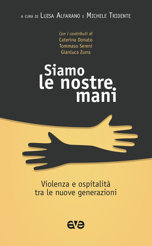 Siamo le nostre mani. Violenza e ospitalit&agrave; tra le nuove generazioni