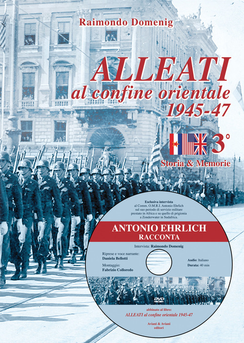 Alleati al confine orientale 1945-47. Storia & memorie