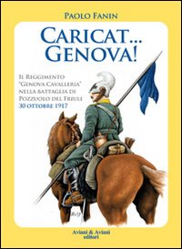 Caricat Genova! Il Reggimento &laquo;Genova Cavalleria&raquo; nella battaglia di Pozzuolo del Friuli 30 ottobre 1917