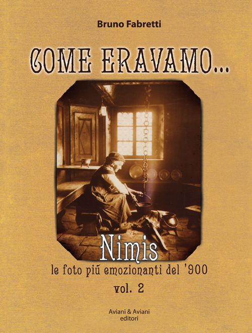 Come eravano. Nimis le foto pi&ugrave; emozionanti del '900