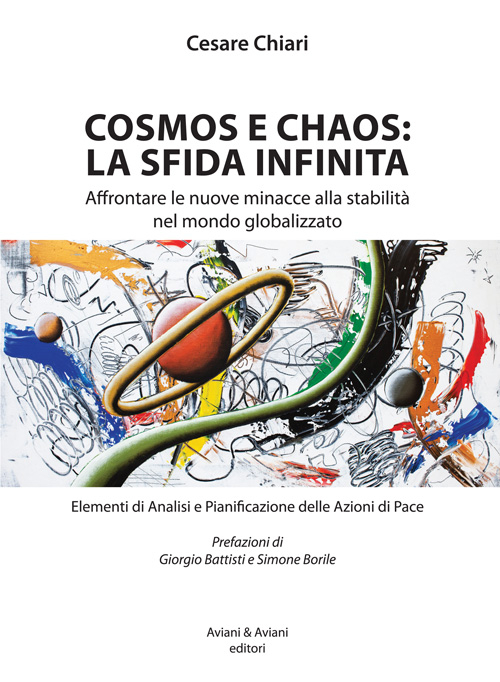 Cosmos e chaos: la sfida infinita. Affrontare le nuove minacce alla stabilit&agrave; nel mondo globalizzato