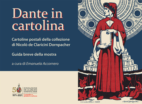 Dante in cartolina. Cartoline postali della collezione di Nicolò de Claricini Dornpacher. Guida breve alla mostra