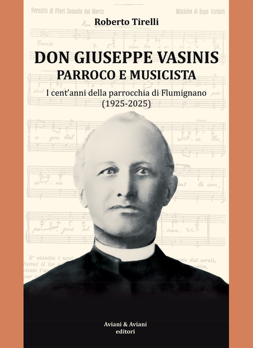 Don Vasinis parroco e musicista. I cent'anni della parrocchia di Flumignano (1925-2025)
