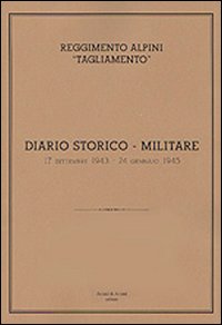 Reggimento alpini &laquo;Tagliamento&raquo;. Diario storico militare