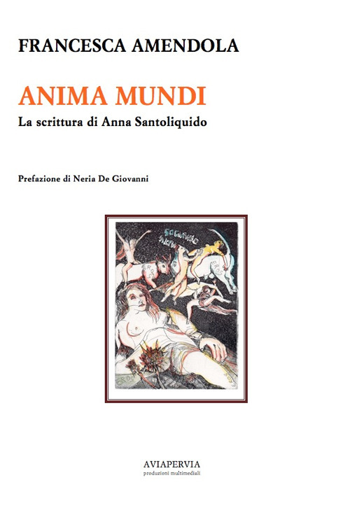 Anima mundi. La scrittura di Anna Santoliquido