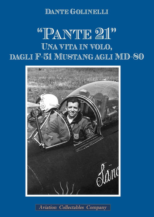 &laquo;Pante 21&raquo;. Una vita in volo, dagli F-51 Mustang agli MD-80